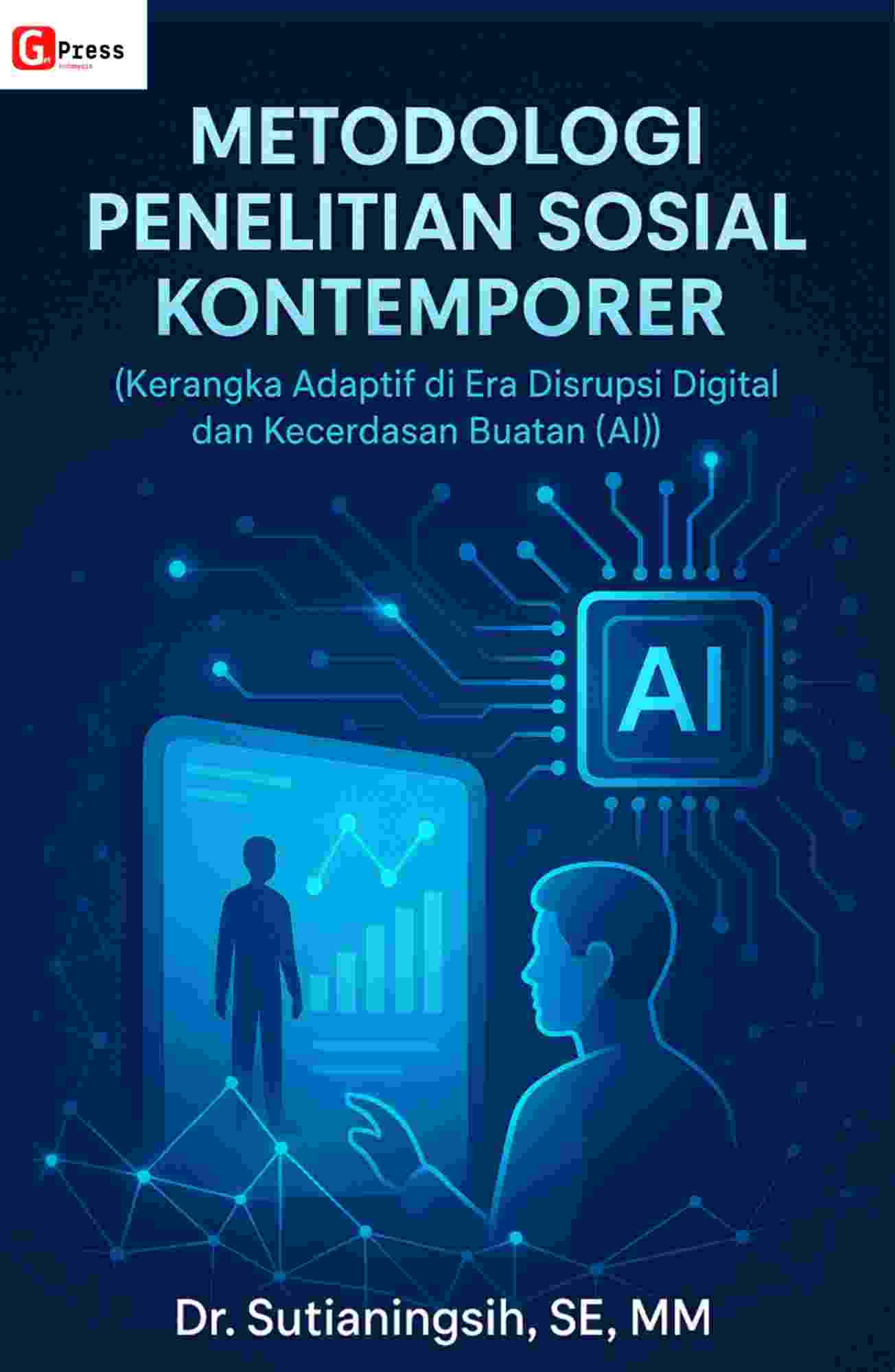 METODOLOGI PENELITIAN SOSIAL KONTEMPORER: Kerangka Adaptif di Era Disrupsi Digital dan  Kecerdasan Buatan (AI)